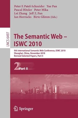 Imagen del vendedor de The Semantic Web - ISWC 2010 : 9th International Semantic Web Conference, ISWC 2010, Shanghai, China, November 7-11, 2010, Revised Selected Papers, Part II a la venta por AHA-BUCH GmbH