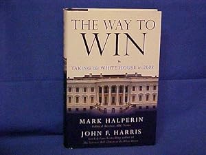 Imagen del vendedor de The Way to Win : Taking the White House In 2008 a la venta por Gene The Book Peddler