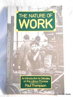 Seller image for The Nature of Work: An Introduction to Debates on Labour Process for sale by Great Southern Books