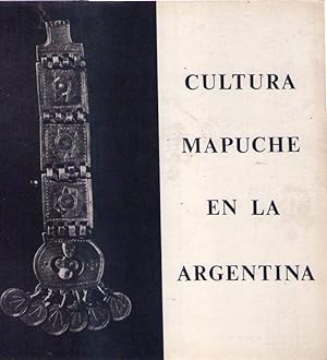 CULTURA MAPUCHE EN LA ARGENTINA. En recuerdo de Susana Chertudi. Septiembre 1981 - Marzo 1982