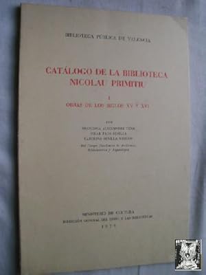 CATÁLOGO DE LA BIBLIOTECA NICOLAU PRIMITIU I, OBRAS DE LOS SIGLOS XV Y XVI