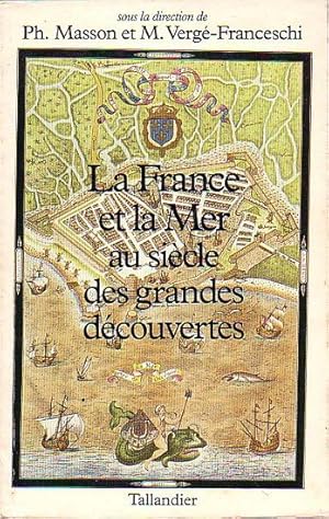 Seller image for LA FRANCE ET LA MER AU SIECLE DES GRANDES DECOUVERTES for sale by Jean-Louis Boglio Maritime Books