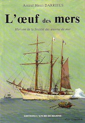 Image du vendeur pour L'OEUF DES MERS - Histoire de la Socit des Oeuvres de Mer mis en vente par Jean-Louis Boglio Maritime Books