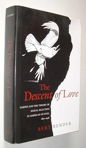 Immagine del venditore per The Descent of Love Darwin and the Theory of Sexual Selection in American Fiction,1871-1926 venduto da Pauline Harries Books