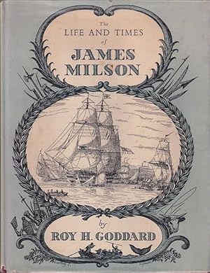 Seller image for THE LIFE AND TIMES OF JAMES MILSON for sale by Jean-Louis Boglio Maritime Books