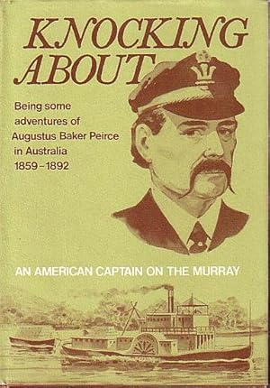 Seller image for KNOCKING ABOUT - Being Some Adventures of Augustus Baker Peirce in Australia for sale by Jean-Louis Boglio Maritime Books