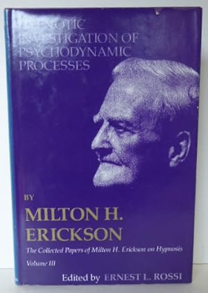 Bild des Verkufers fr HYPNOTIC INVESTIGATION OF PSYCHODYNAMIC PROCESSES. The Collected Papers of Milton H. Erickson Volume III zum Verkauf von RON RAMSWICK BOOKS, IOBA