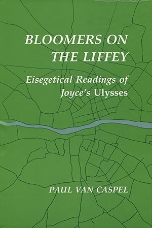 Bloomers on the Liffey: Eisegetical Readings of Joyce's "Ulysses"