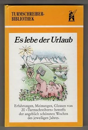 Bild des Verkufers fr Es lebe der Urlaub : Erfahrungen, Meinungen, Glossen von 20 "Turmschreibern" betreffs der angeblich schnsten Wochen des jeweiligen Jahres. zum Verkauf von Antiquariat Peda