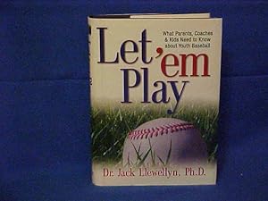 Seller image for Let 'Em Play: What Parents, Coaches & Kids Need to Know About Youth Baseball for sale by Gene The Book Peddler