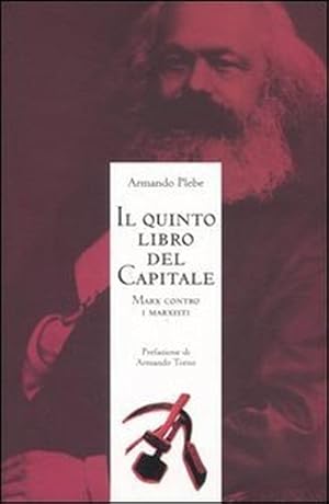 Seller image for Il quinto libro del Capitale. Marx contro i marxisti. for sale by FIRENZELIBRI SRL