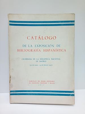 Catálogo de la exposición de bibliografía hispanística celebrada en la Biblioteca Nacional de Mad...
