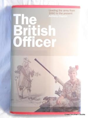 Seller image for The British Officer : Leading the Army from 1660 to the Present for sale by Great Southern Books
