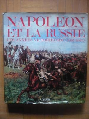 Napoléon et la Russie - Les Années Victorieuses (1805-1807)