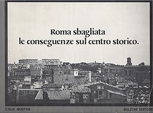 ROMA SBAGLIATA - Le conseguenze sul centro storico