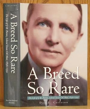 Breed So Rare: The Life of J.R. Parten, Liberal Texas Oil Man, 1896-1992