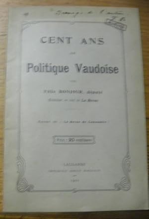 Bild des Verkufers fr Cent ans de Politique Vaudoise. Extrait de "La Revue du Centenaire". zum Verkauf von Bouquinerie du Varis