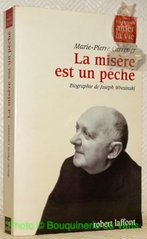 Bild des Verkufers fr La misre est un pch. Biographie de Joseph Wresinski. zum Verkauf von Bouquinerie du Varis