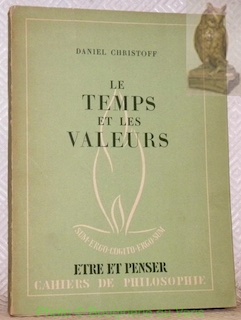 Bild des Verkufers fr Le temps et les valeurs. Essai sur l'ide de finalit et son usage en philosophie morale. Cahier de philosophie. zum Verkauf von Bouquinerie du Varis