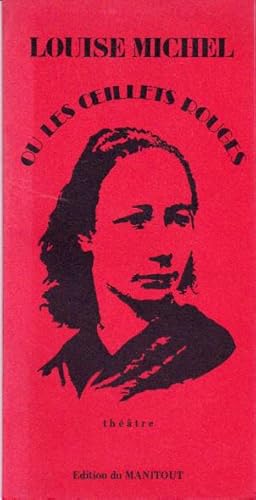 Louise Michel ou Les oeillets rouges. Evocation théâtrale pour comédiens et marionnettes