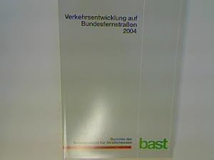 Verkehrsentwicklung auf Bundesfernstraßen 2004 - Jahresauswertung der automatischen Dauerzählstel...