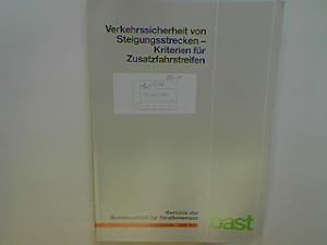 Verkehrssicherheit von Steigungsstrecken - Kriterien für Zusatzfahrstreifen. Berichte der Bundesa...