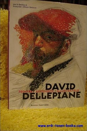 Seller image for DAVID DELLEPIANE. PEINTRE - AFFICHISTE - ILLUSTRATEUR, for sale by BOOKSELLER  -  ERIK TONEN  BOOKS