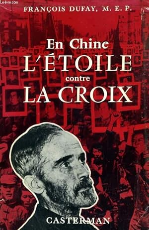 Bild des Verkufers fr EN CHINE, L'ETOILE CONTRE LA CROIX zum Verkauf von Le-Livre