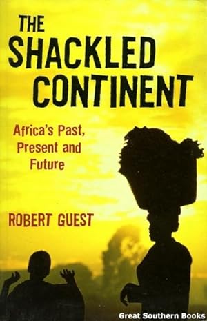 Immagine del venditore per The Shackled Continent: Africa's Past, Present and Future venduto da Great Southern Books