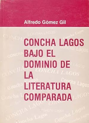 Imagen del vendedor de CONCHA LAGOS BAJO EL DOMINIO DE LA LITERATURA COMPARADA a la venta por Librera Races