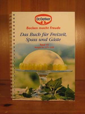 Backen macht Freude. Das Buch für Freizeit, Spass und Gäste. Band 15: Rezepte Nr. 1371 - 1450.