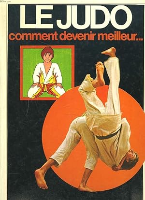 Image du vendeur pour LE JUDO. COMMENT DEVENIR MEILLEUR. mis en vente par Le-Livre