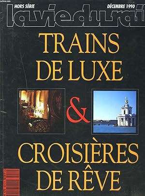 Bild des Verkufers fr LA VIE DU RAIL, HORS-SERIE. TRAINS DE LUXE CROISIERE DE RVE. zum Verkauf von Le-Livre