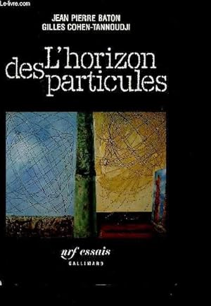 Seller image for L'HORIZON DES PARTICULES - COMPLEXITE ET ELEMENTARITE DANS L'UNIVERS QUANTIQUE. for sale by Le-Livre