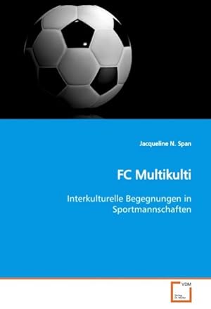 Seller image for FC Multikulti : Interkulturelle Begegnungen in Sportmannschaften for sale by AHA-BUCH GmbH