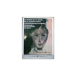 Seller image for La Imagen de la Mujer en la Plstica Vasca Contempornea (S.XVIII-XX). Aproximacin a una metodologa del gnero for sale by Librera Salamb