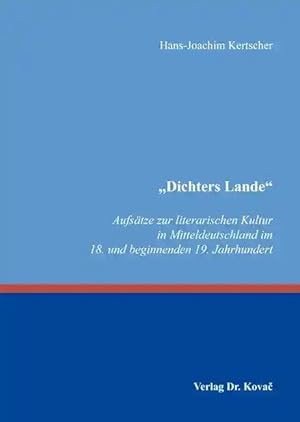 Bild des Verkufers fr Dichters Lande, Aufsätze zur literarischen Kultur in Mitteldeutschland im 18. und beginnenden 19. Jahrhundert zum Verkauf von Verlag Dr. Kovac GmbH