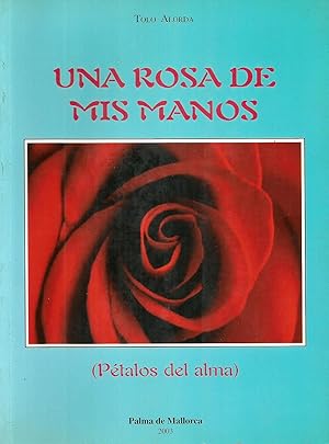 Image du vendeur pour Una rosa en mis manos (Ptalos del alma) mis en vente par Libros Sargantana