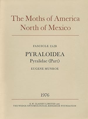 Seller image for The Moths of America North of Mexico. Fascicle 13.2B. Pyraloidea: Pyralidae, comprising the Subfamily Pyraustinae, Tribe Pyraustini (Conclusion). for sale by Entomological Reprint Specialists