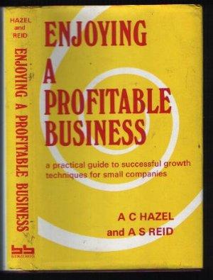 Seller image for Enjoying a Profitable Business: A Practical Guide to Successful Growth Techniques for Small Companies for sale by N. Marsden