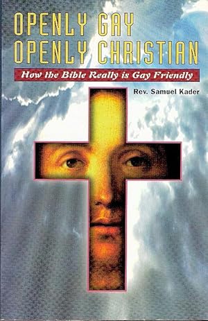 Openly Gay, Openly Christian: How the Bible Really Is Gay Friendly