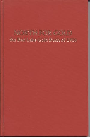 Bild des Verkufers fr North for Gold: The Red Lake Gold Rush of 1926 zum Verkauf von Black Sheep Books