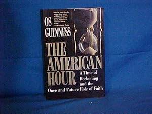 Seller image for The American Hour: A Time of Reckoning and the Once and Future Role of Faith for sale by Gene The Book Peddler