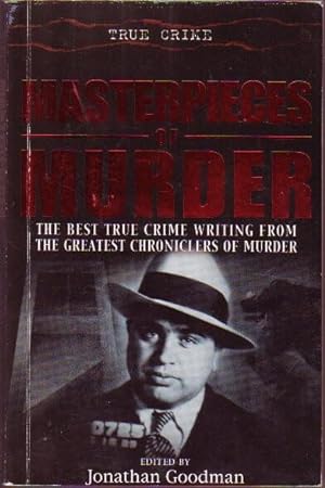 Imagen del vendedor de Masterpieces of Murder .True Crime .The Best True Crime Writing from the Greatest Chroniclers of Murder a la venta por Nessa Books
