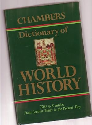 Bild des Verkufers fr Chambers Dictionary of World History: 7500 A - Z Entries from Earliest Times to the Present Day zum Verkauf von Nessa Books