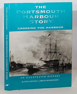 Seller image for The Portsmouth Harbour Story, Crossing the Harbour - An Illustrated History. for sale by Kerr & Sons Booksellers ABA