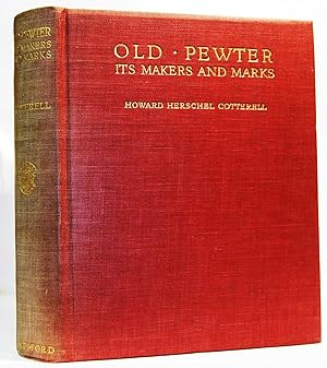 Old Pewter its Makers and Marks in England, Scotland and Ireland. An Account of the Old Pewterer ...