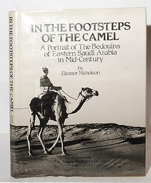 Imagen del vendedor de In the Footsteps of the Camel A Portrait of The Bedouins of Eastern Saudi Arabia in Mid-Century. a la venta por Kerr & Sons Booksellers ABA