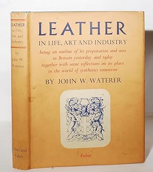 Image du vendeur pour Leather in Life, Art and Industry, being an outline of its preparation and uses in Britain yesterday and today together with some reflections on its place in the world of synthetics tomorrow. mis en vente par Kerr & Sons Booksellers ABA