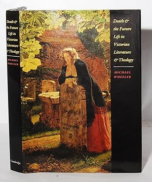 Imagen del vendedor de Death & the Future Life in Victorian Literature and Theology. a la venta por Kerr & Sons Booksellers ABA